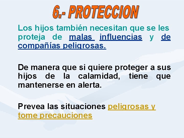 Los hijos también necesitan que se les proteja de malas influencias y de compañías