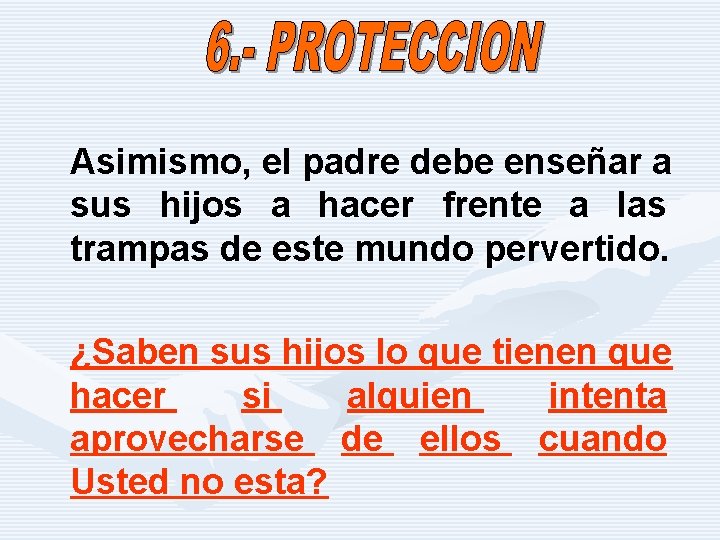 Asimismo, el padre debe enseñar a sus hijos a hacer frente a las trampas