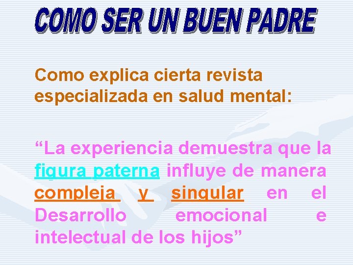 Como explica cierta revista especializada en salud mental: “La experiencia demuestra que la figura