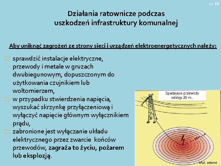 str. 18 Działania ratownicze podczas uszkodzeń infrastruktury komunalnej Aby uniknąć zagrożeń ze strony sieci