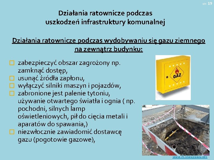 str. 19 Działania ratownicze podczas uszkodzeń infrastruktury komunalnej Działania ratownicze podczas wydobywaniu się gazu