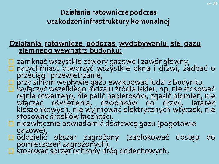 str. 20 Działania ratownicze podczas uszkodzeń infrastruktury komunalnej Działania ratownicze podczas wydobywaniu się gazu