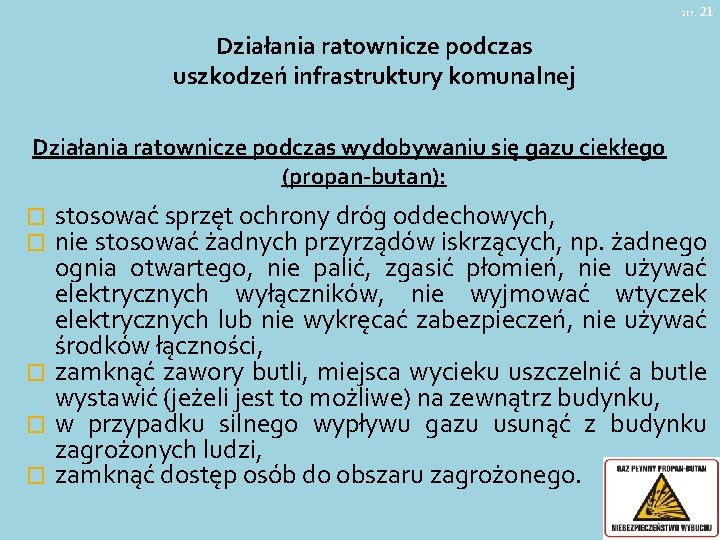 str. 21 Działania ratownicze podczas uszkodzeń infrastruktury komunalnej Działania ratownicze podczas wydobywaniu się gazu