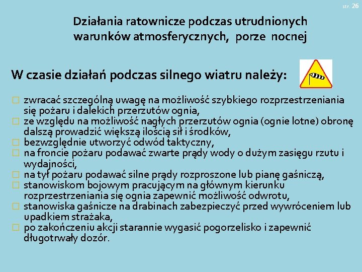 str. 26 Działania ratownicze podczas utrudnionych warunków atmosferycznych, porze nocnej W czasie działań podczas