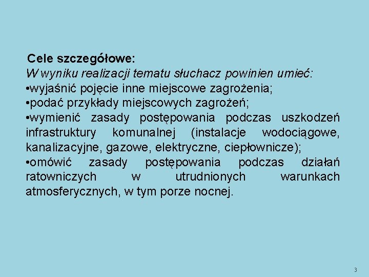 Cele szczegółowe: W wyniku realizacji tematu słuchacz powinien umieć: • wyjaśnić pojęcie inne miejscowe