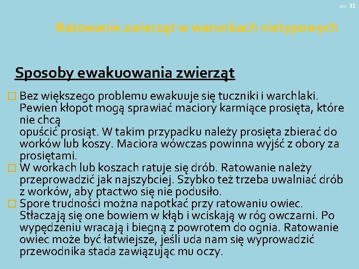 str. 31 Ratowanie zwierząt w warunkach nietypowych Sposoby ewakuowania zwierząt � Bez większego problemu