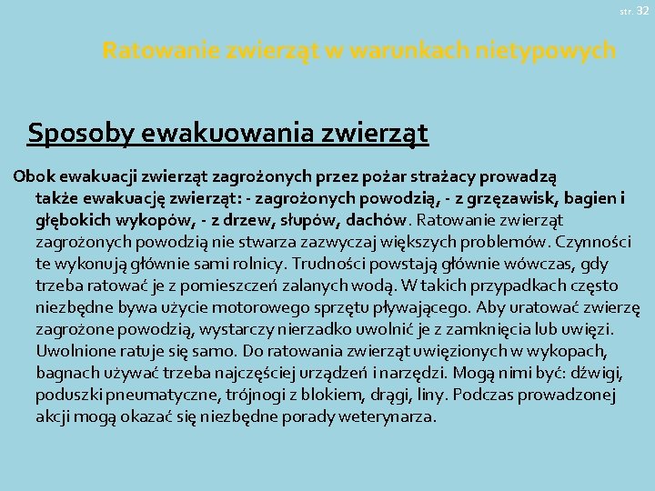 str. 32 Ratowanie zwierząt w warunkach nietypowych Sposoby ewakuowania zwierząt Obok ewakuacji zwierząt zagrożonych