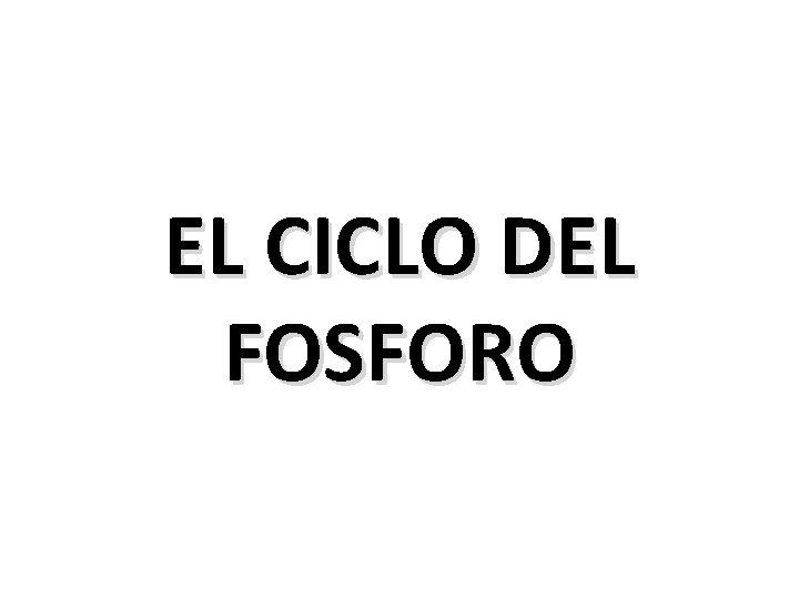 EL CICLO DEL FOSFORO 