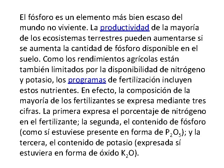 El fósforo es un elemento más bien escaso del mundo no viviente. La productividad