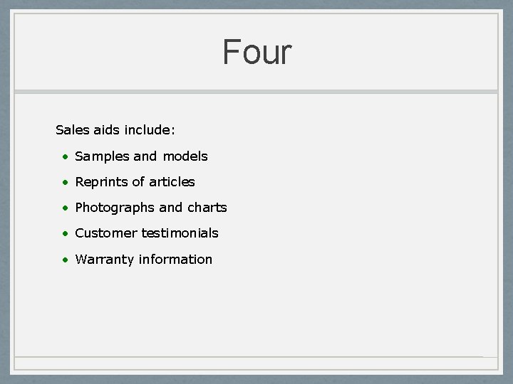 Four Sales aids include: • Samples and models • Reprints of articles • Photographs