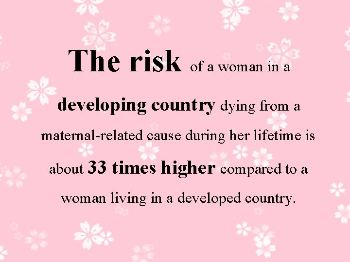The risk of a woman in a developing country dying from a maternal-related cause