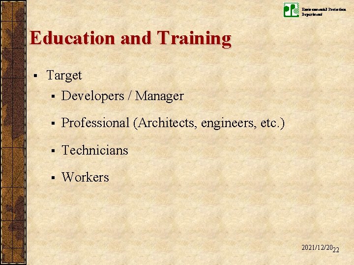 Environmental Protection Department Education and Training § Target § Developers / Manager § Professional