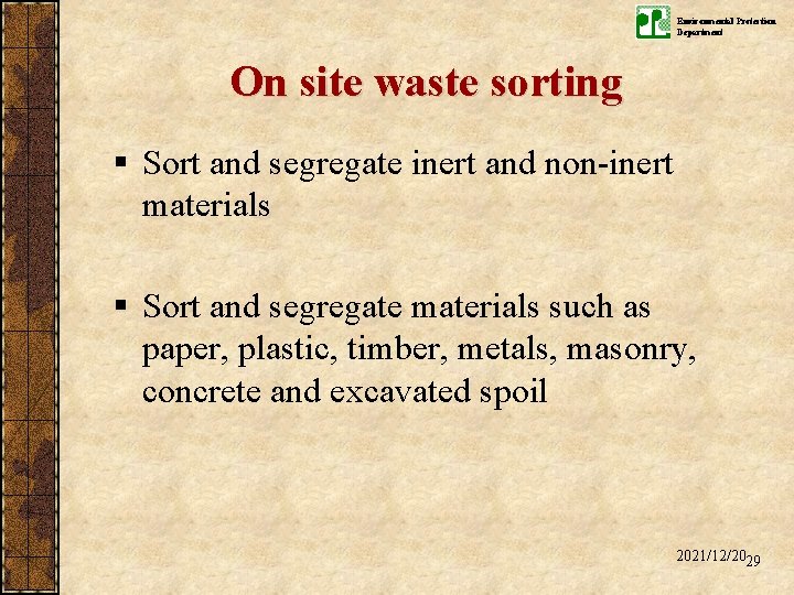 Environmental Protection Department On site waste sorting § Sort and segregate inert and non-inert