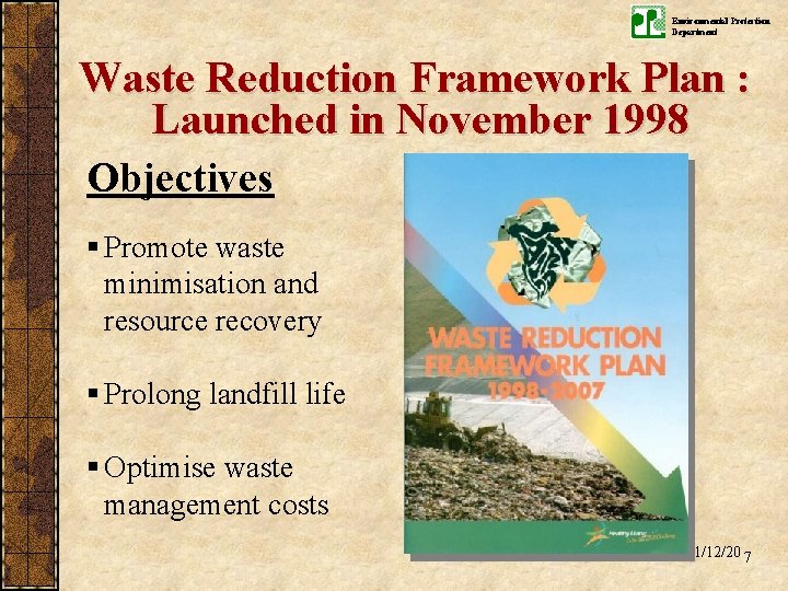 Environmental Protection Department Waste Reduction Framework Plan : Launched in November 1998 Objectives §