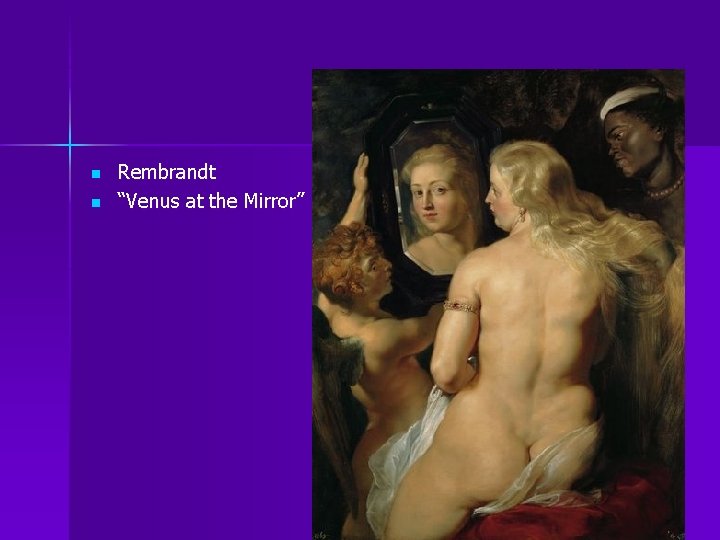 n n Rembrandt “Venus at the Mirror” 