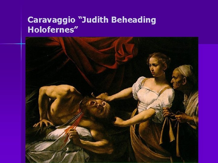 Caravaggio “Judith Beheading Holofernes” 