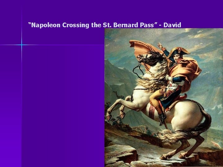 “Napoleon Crossing the St. Bernard Pass” - David 
