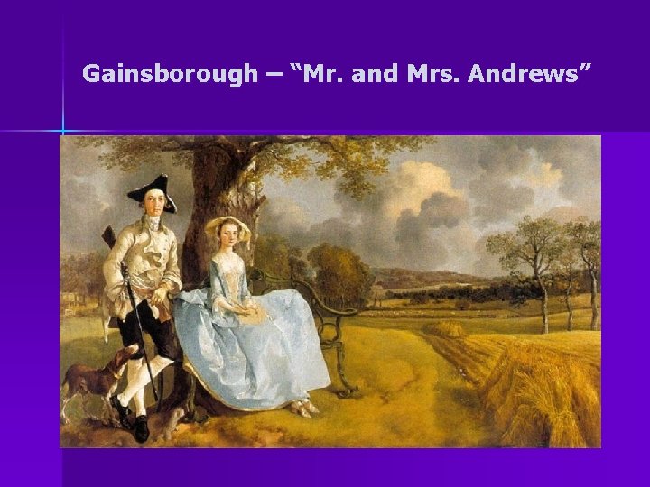 Gainsborough – “Mr. and Mrs. Andrews” 