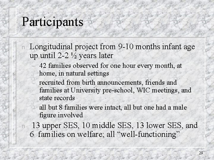 Participants n Longitudinal project from 9 -10 months infant age up until 2 -2