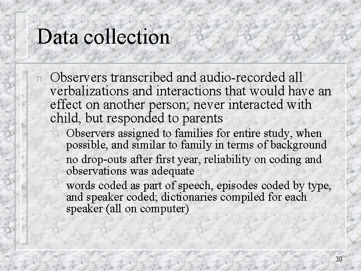 Data collection n Observers transcribed and audio-recorded all verbalizations and interactions that would have