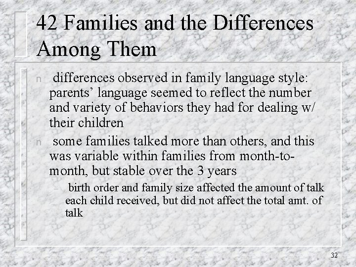 42 Families and the Differences Among Them n n differences observed in family language