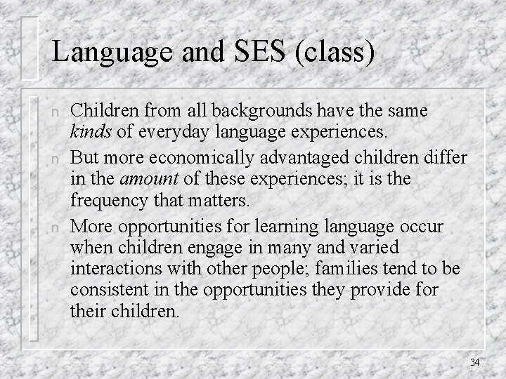 Language and SES (class) n n n Children from all backgrounds have the same