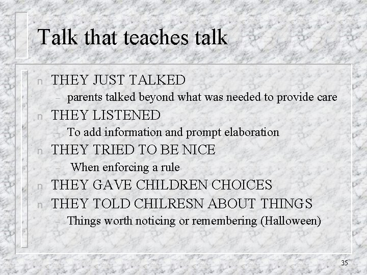 Talk that teaches talk n THEY JUST TALKED – n THEY LISTENED – n