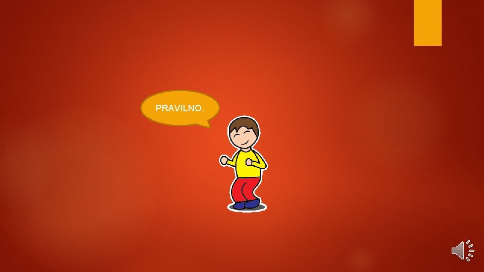 PRAVILNO. 