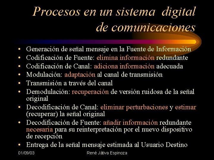 Procesos en un sistema digital de comunicaciones • • • Generación de señal mensaje