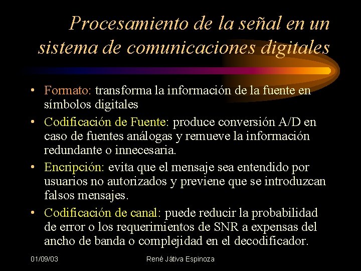 Procesamiento de la señal en un sistema de comunicaciones digitales • Formato: transforma la