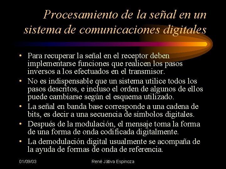 Procesamiento de la señal en un sistema de comunicaciones digitales • Para recuperar la