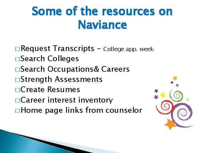 Some of the resources on Naviance � Request Transcripts – College app. week �