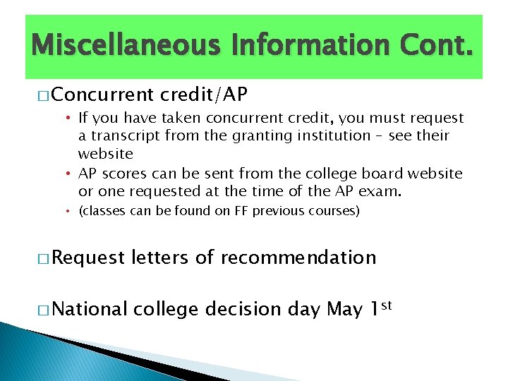 Miscellaneous Information Cont. � Concurrent credit/AP • If you have taken concurrent credit, you
