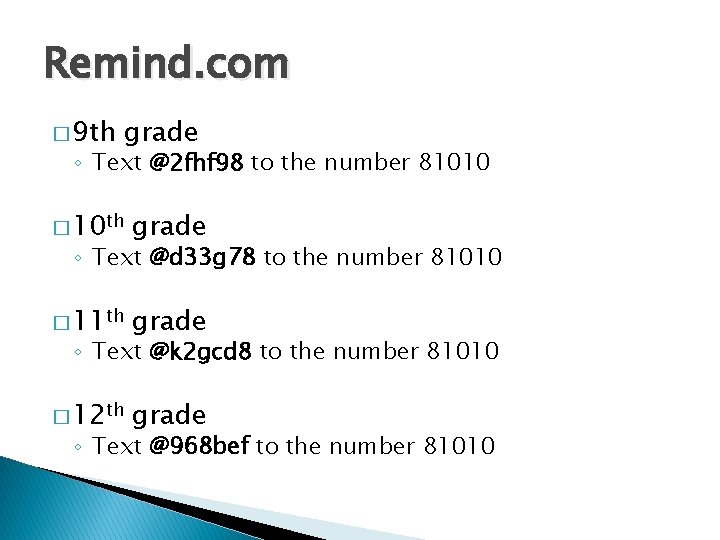 Remind. com � 9 th grade ◦ Text @2 fhf 98 to the number