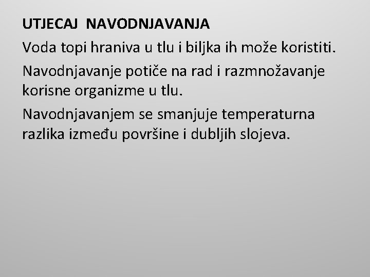 UTJECAJ NAVODNJAVANJA Voda topi hraniva u tlu i biljka ih može koristiti. Navodnjavanje potiče