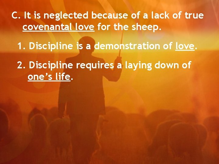 C. It is neglected because of a lack of true covenantal love for the