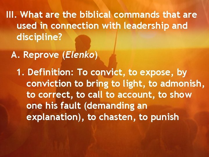 III. What are the biblical commands that are used in connection with leadership and