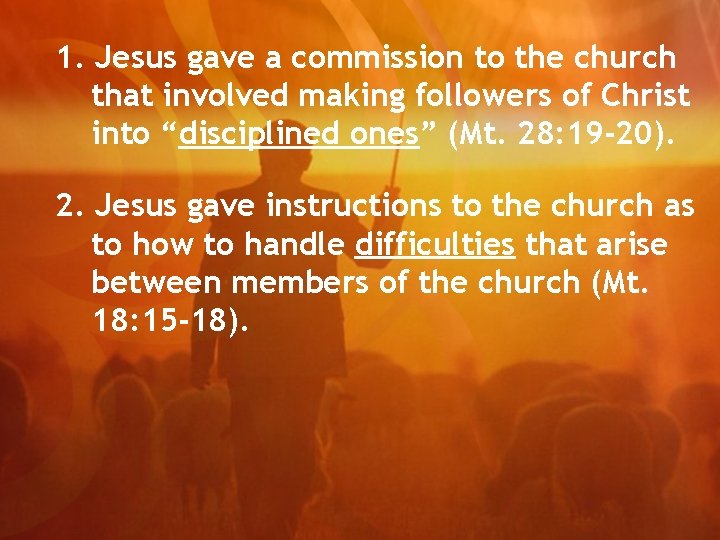 1. Jesus gave a commission to the church that involved making followers of Christ