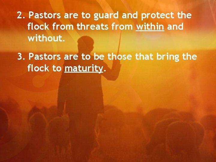 2. Pastors are to guard and protect the flock from threats from within and