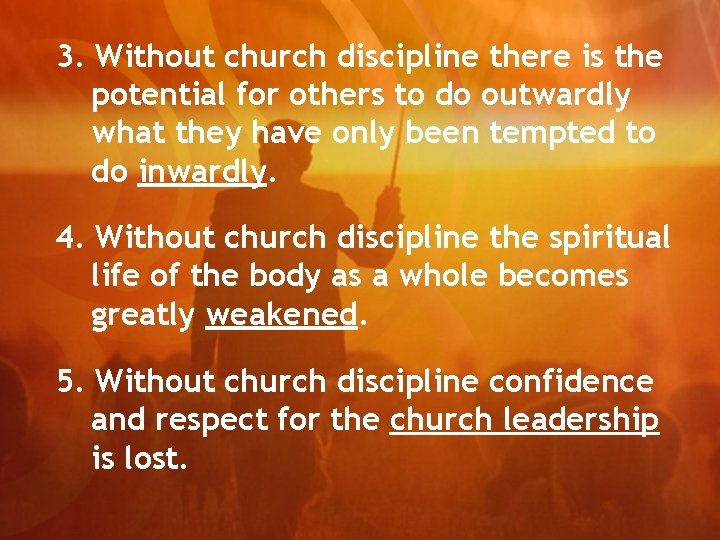 3. Without church discipline there is the potential for others to do outwardly what