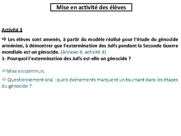 Mise en activité des élèves Activité 3 Les élèves sont amenés, à partir du