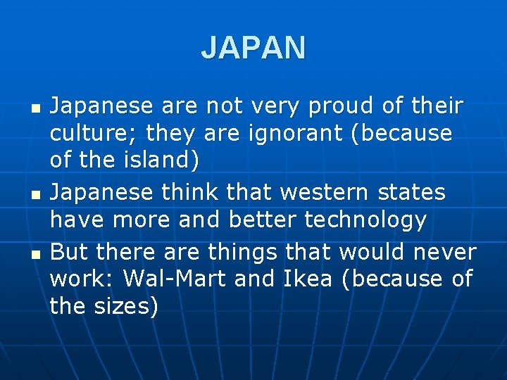 JAPAN n n n Japanese are not very proud of their culture; they are