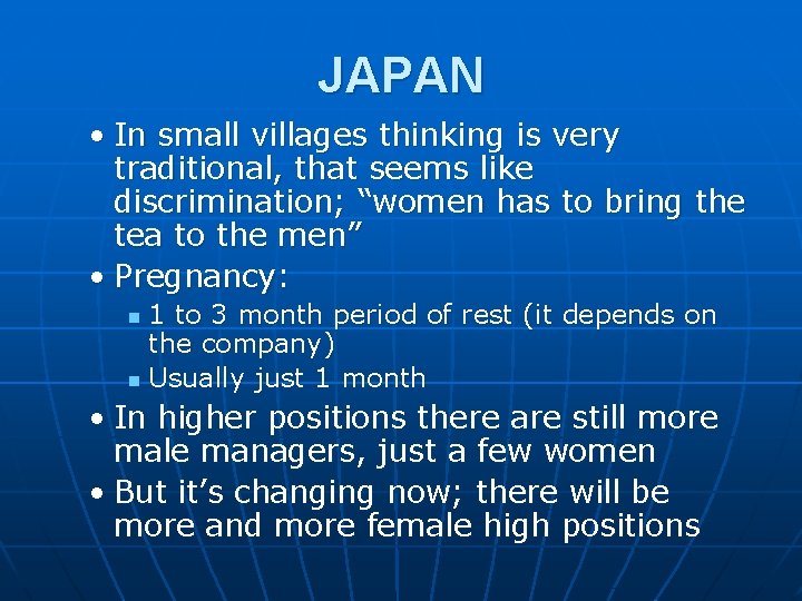 JAPAN • In small villages thinking is very traditional, that seems like discrimination; “women