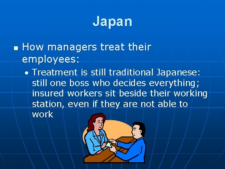 Japan n How managers treat their employees: Treatment is still traditional Japanese: still one