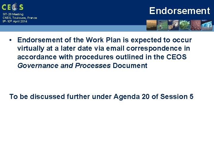 SIT-29 Meeting CNES, Toulouse, France 9 th-10 th April 2014 Endorsement • Endorsement of