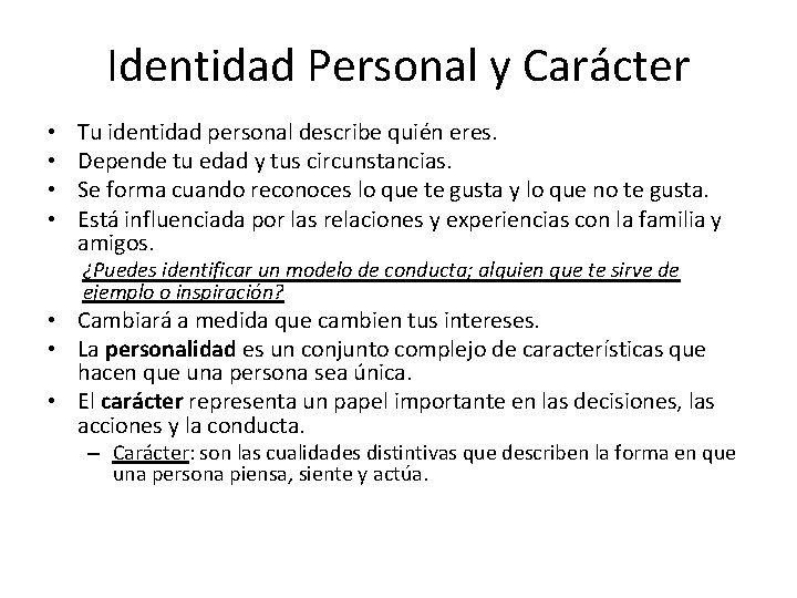 Identidad Personal y Carácter • • Tu identidad personal describe quién eres. Depende tu