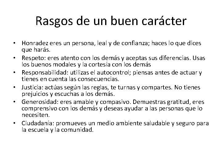 Rasgos de un buen carácter • Honradez eres un persona, leal y de confianza;