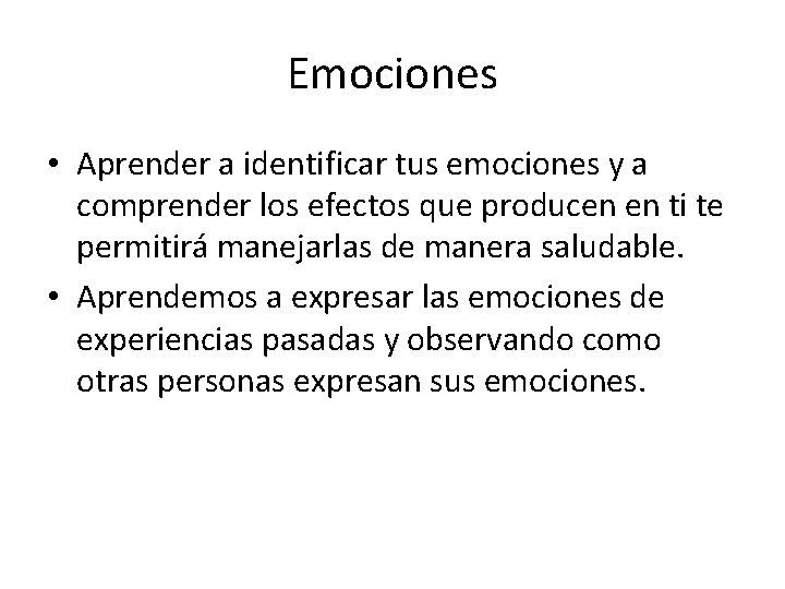 Emociones • Aprender a identificar tus emociones y a comprender los efectos que producen