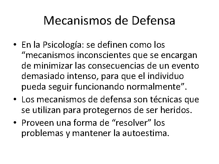 Mecanismos de Defensa • En la Psicología: se definen como los “mecanismos inconscientes que