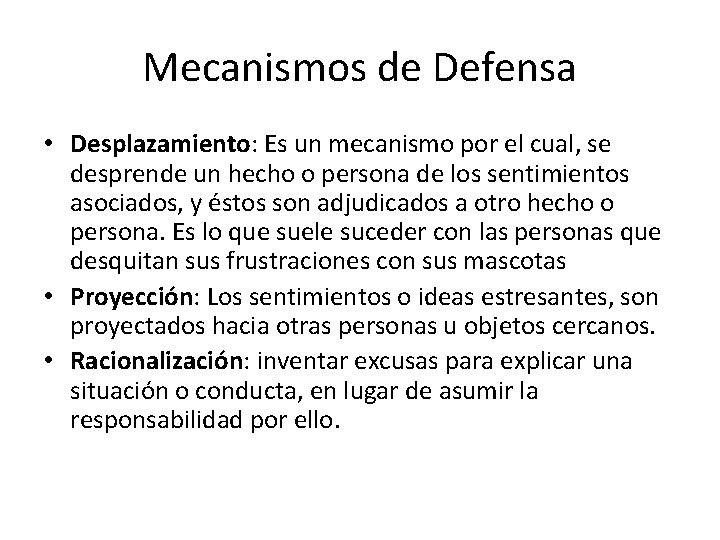 Mecanismos de Defensa • Desplazamiento: Es un mecanismo por el cual, se desprende un